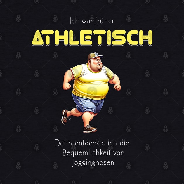 Ich war früher athletisch, dann entdeckte ich die Bequemlichkeit von Jogginghosen - lustig by Pflugart